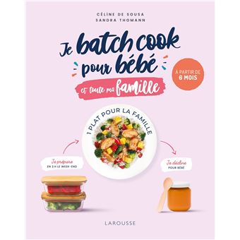 Je batch cook pour bébé et toute ma famille - Larousse Ed. - Livre de cuisine - - La Guilde Culinaire