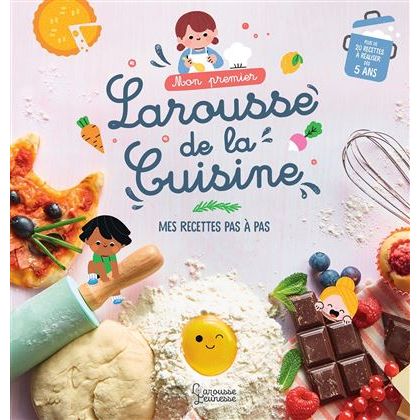 Mon premier Larousse de la cuisine ! - Larousse Ed. - Livre enfant - - La Guilde Culinaire