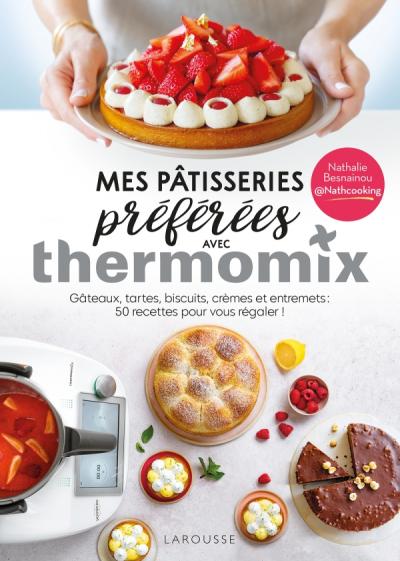 Mes pâtisseries préférées avec Thermomix    - Larousse Ed. - Livre de cuisine - 