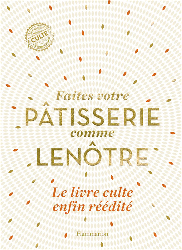 Faites votre pâtisserie comme Lenôtre    - Flammarion Ed. - Livre de pâtisserie - 