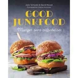 Good junkfood: manger sans culpabiliser ! - Flammarion Ed. - Livre de cuisine - - La Guilde Culinaire