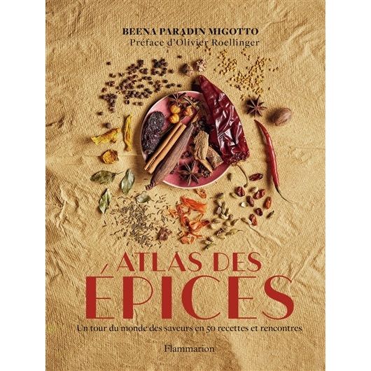 Atlas des épices : Un tour du monde des saveurs en 50 recettes et rencontres - Flammarion Ed. - Livre de cuisine - - La Guilde Culinaire