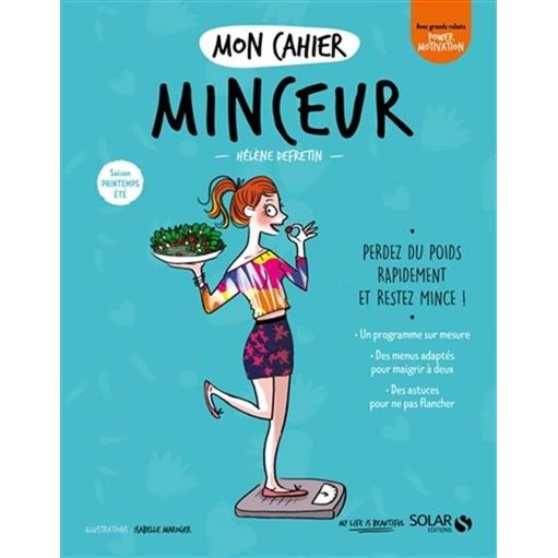 Mon cahier minceur : saison printemps-été : perdez du poids rapidement et restez mince ! n. éd. - Solar Ed. - Livre de boulangerie - - La Guilde Culinaire