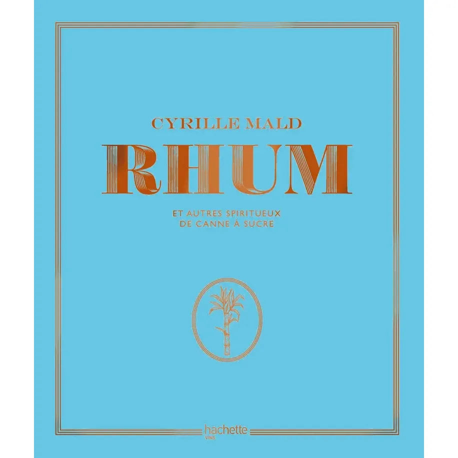 Rhum ! - Hachette Ed. - Livre d'alcool et boisson - - La Guilde Culinaire