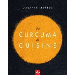Le Curcuma en Cuisine ! - La Plage Ed. - Livre de cuisine - - La Guilde Culinaire