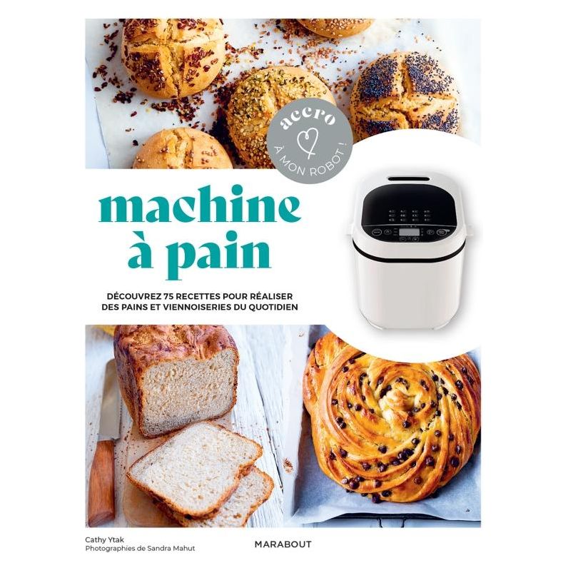 Accro à mon robot - Machine à pain - Marabout - Livre de boulangerie - - La Guilde Culinaire