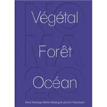 Noma 2.0 : Végétal, forêt, océan - Chêne - Livre de cuisine - - La Guilde Culinaire