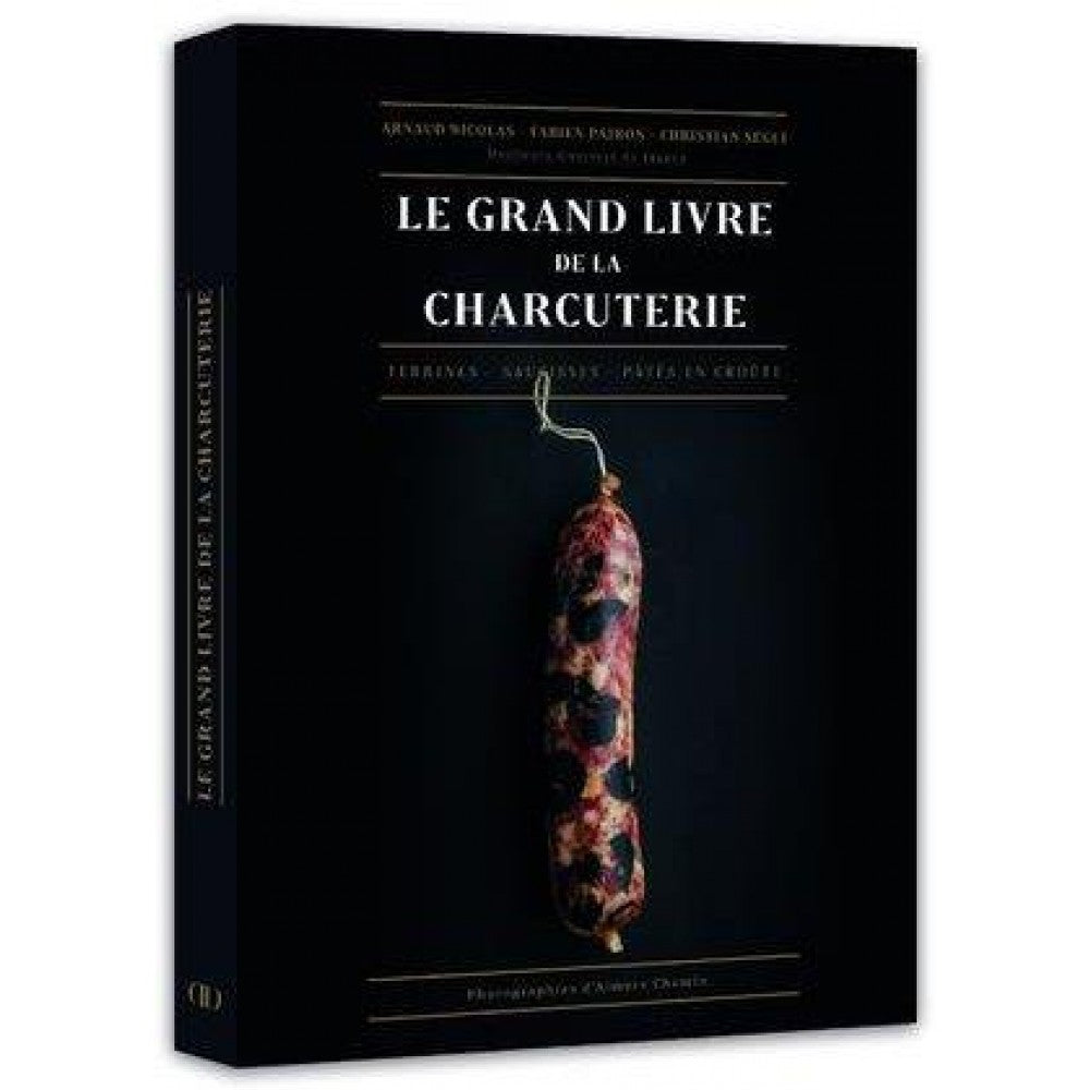 Le grand livre de la charcuterie : terrines, saucisses, pâtés... - Ducasse Ed. - Livre de cuisine - - La Guilde Culinaire