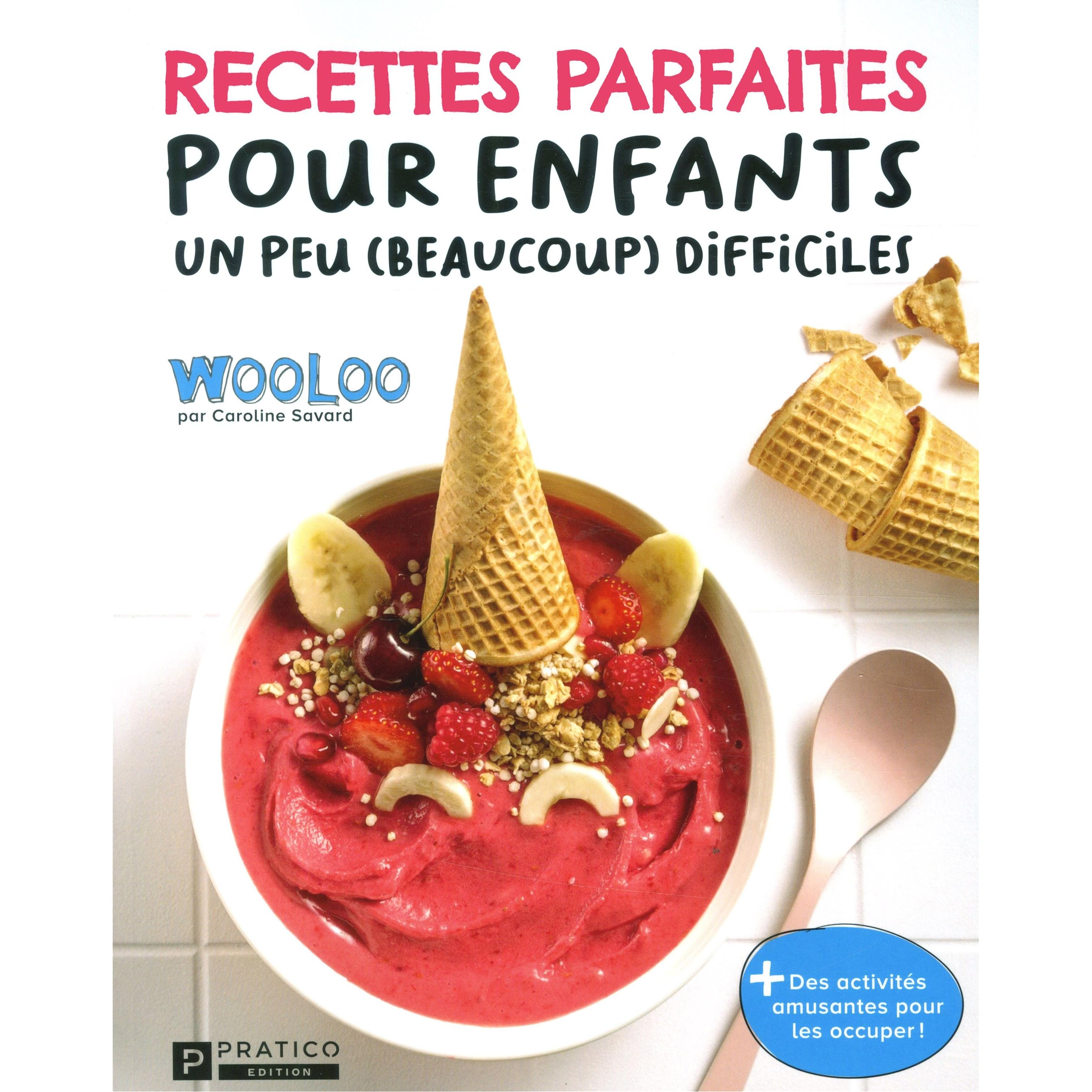 Recettes parfaites pour enfants un peu (beaucoup) difficiles ! - Pratico Ed. - Livre de cuisine - - La Guilde Culinaire