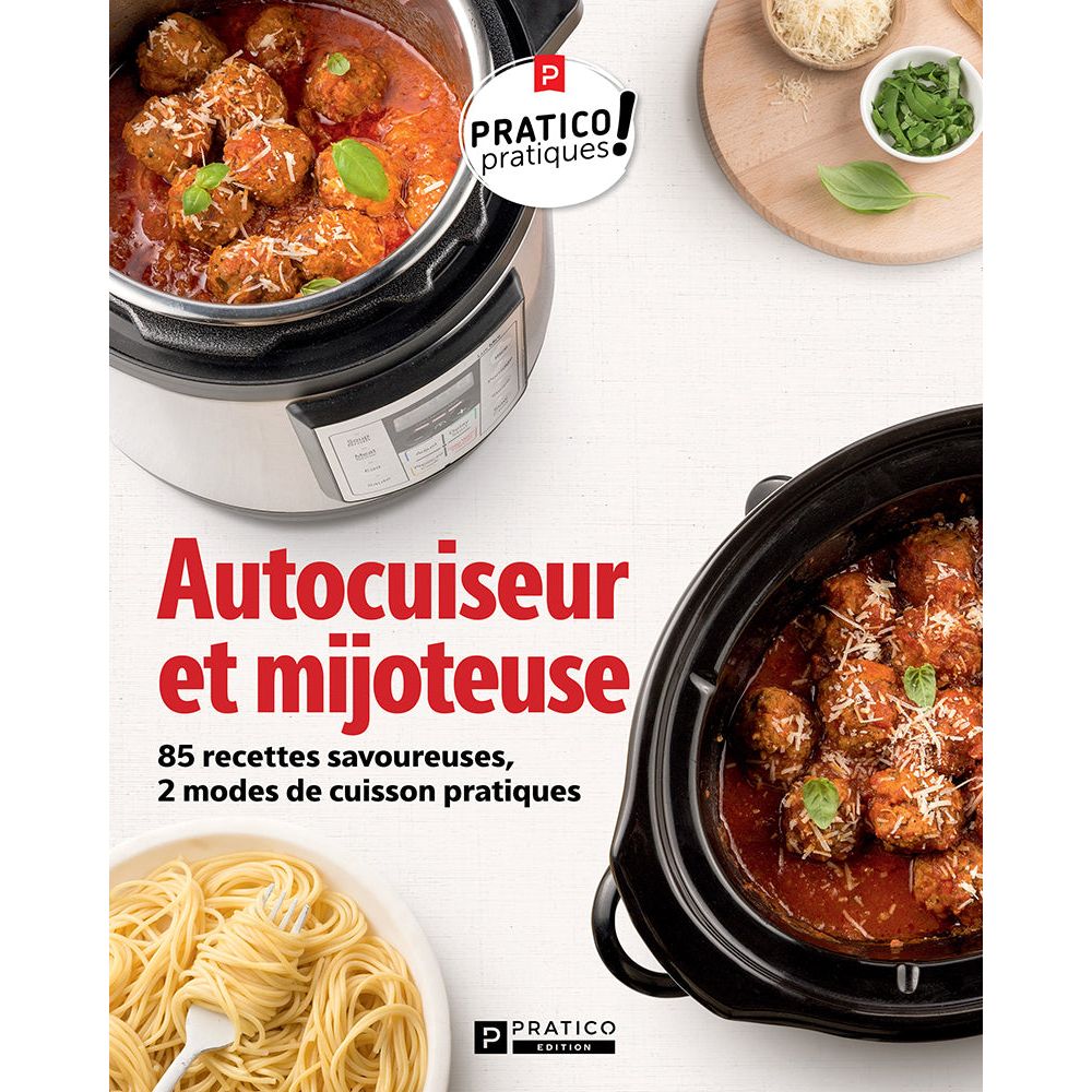 Autocuiseur et mijoteuse – 85 recettes savoureuses, 2 modes de cuisson pratiques ! - Pratico Ed. - Livre de cuisine - - La Guilde Culinaire