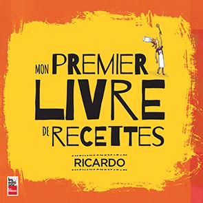 Mon premier livre de recettes - Ricardo - La Presse Ed. - Livre enfant - - La Guilde Culinaire