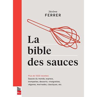 La Bible des sauces - La Presse Ed. - Livre de cuisine - - La Guilde Culinaire
