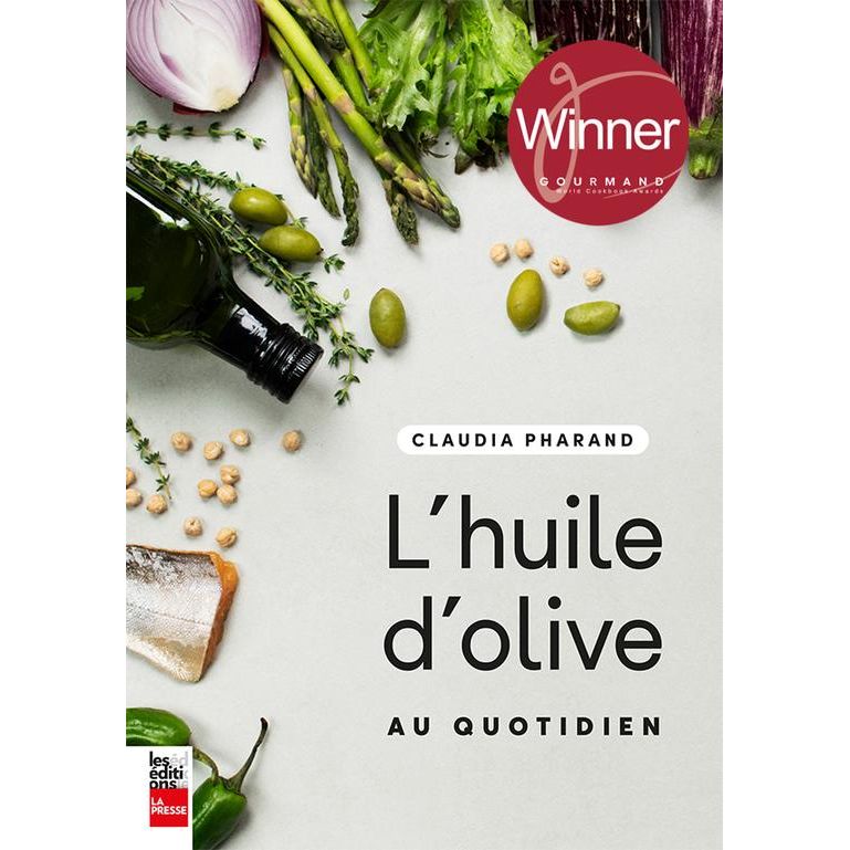 L'Huile d'Olive au quotidien - La Presse Ed. - Livre de cuisine - - La Guilde Culinaire