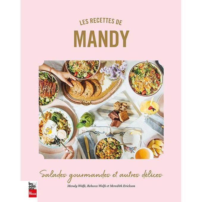 Les Recettes de MANDY : Salades gourmandes et autres délices - La Presse Ed. - Livre de cuisine - - La Guilde Culinaire