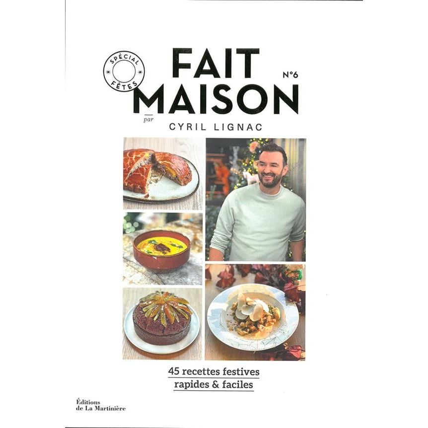 Fait maison par Cyril Lignac t.6 : spécial fêtes ! - De La Martinière Ed. - Livre de pâtisserie - - La Guilde Culinaire