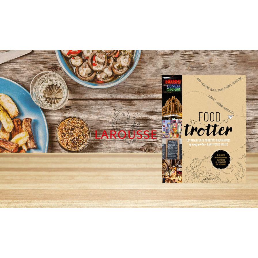 Food Trotter ! - Larousse Ed. - Livre de cuisine - - La Guilde Culinaire