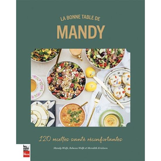 Bonne table de Mandy : 120 recettes santé réconfortantes (La) - La Presse Ed. - Livre de cuisine - - La Guilde Culinaire