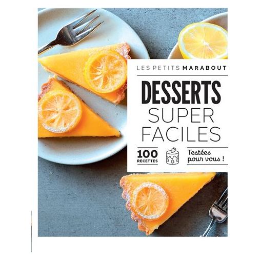 Desserts super faciles : 100 recettes testées pour vous - Marabout - Livre de cuisine - - La Guilde Culinaire