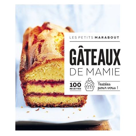 Gâteaux de mamie : 100 recettes testées pour vous * - Marabout - Livre de pâtisserie - - La Guilde Culinaire