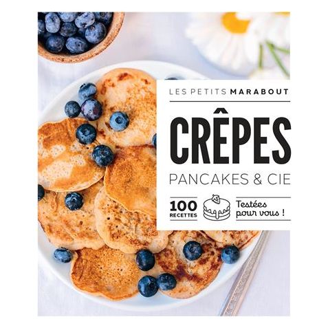 Crêpes : pancakes & Cie : 100 recettes testées pour vous - Marabout - Livre de cuisine - - La Guilde Culinaire