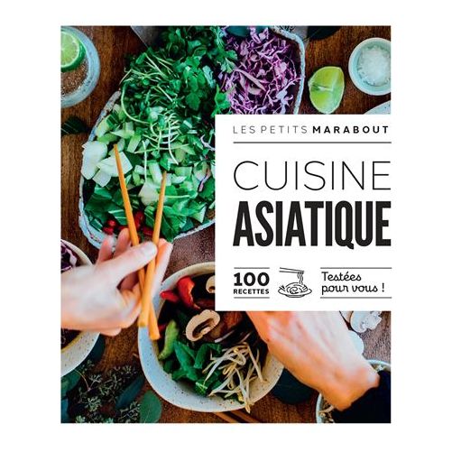 Cuisine asiatique : 100 recettes testées pour vous - Marabout - Livre de cuisine - - La Guilde Culinaire