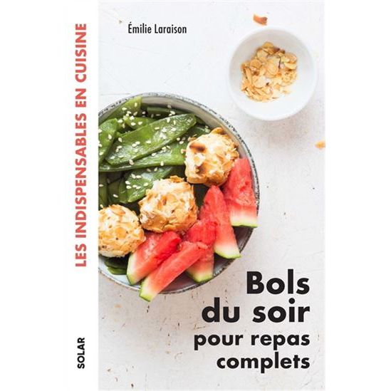 Bols du soir pour repas complets - Solar Ed. - Livre de cuisine - - La Guilde Culinaire