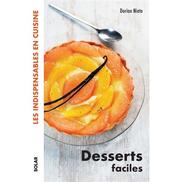 Desserts faciles ! - Solar Ed. - Livre de cuisine - - La Guilde Culinaire