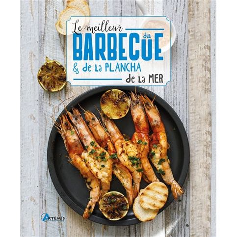 Le Meilleur du barbecue & de la plancha de la mer - Artémis Ed. - Livre de cuisine - - La Guilde Culinaire