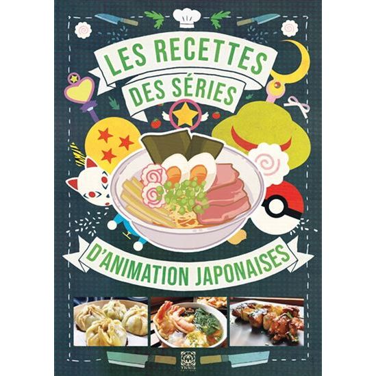 Les Recettes des séries d'animation japonaises - Ynnis Ed. - Livre de cuisine - - La Guilde Culinaire