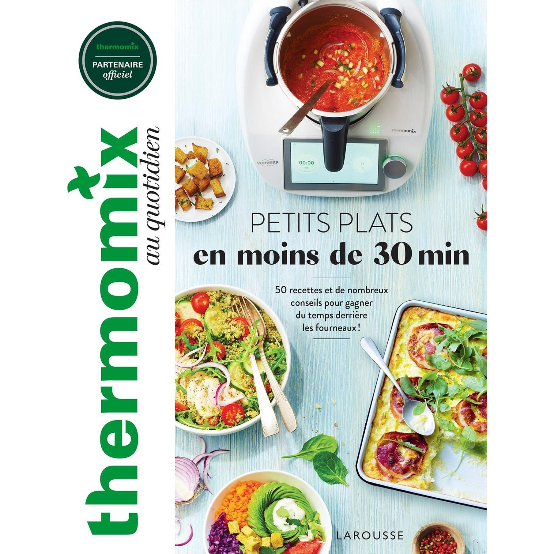 Thermomix au quotidien : petits plats en moins de 30 min - Larousse Ed. - Livre de cuisine - - La Guilde Culinaire