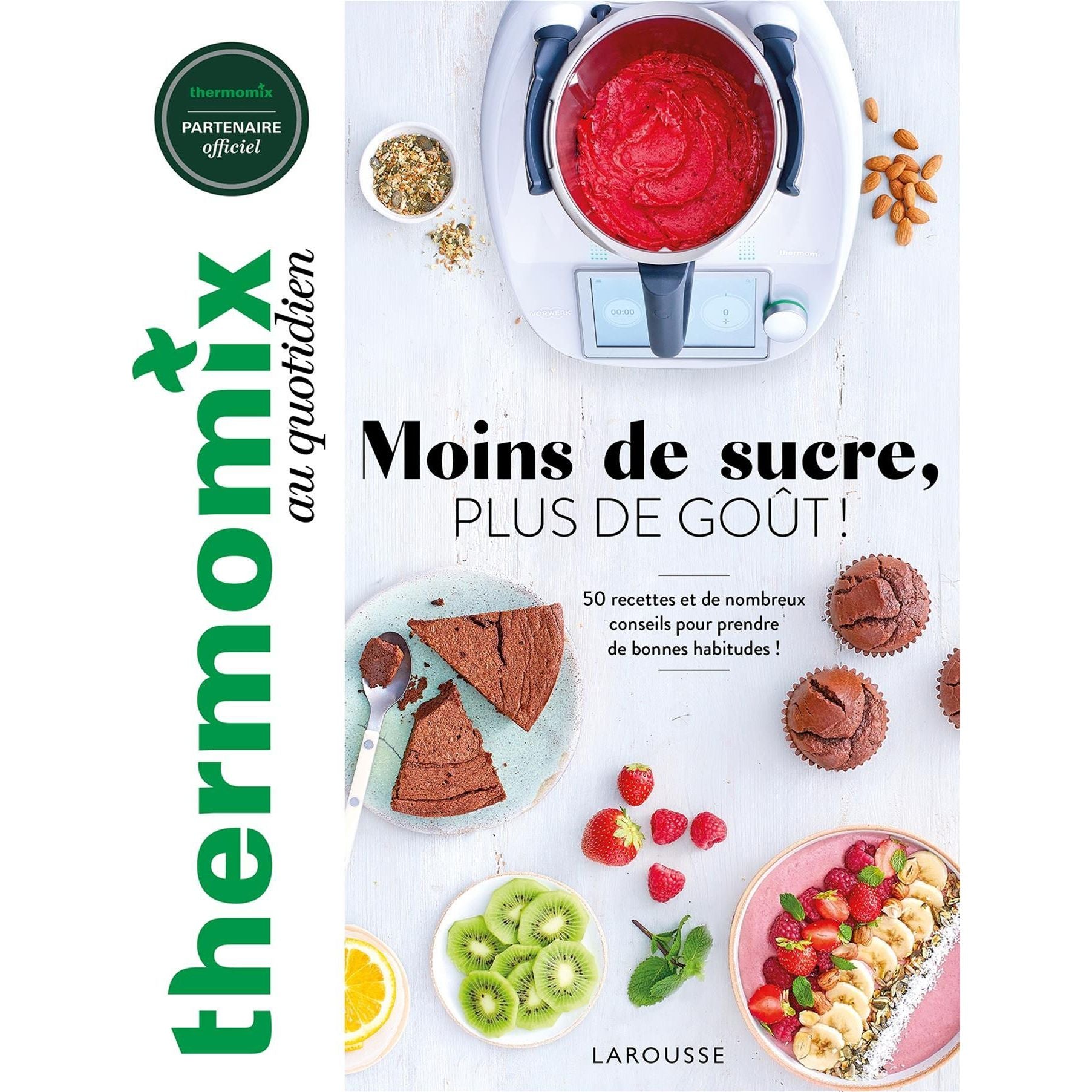 Thermomix Moins De Sucre, Plus De Gout ! - Larousse Ed. - Livre de cuisine - - La Guilde Culinaire