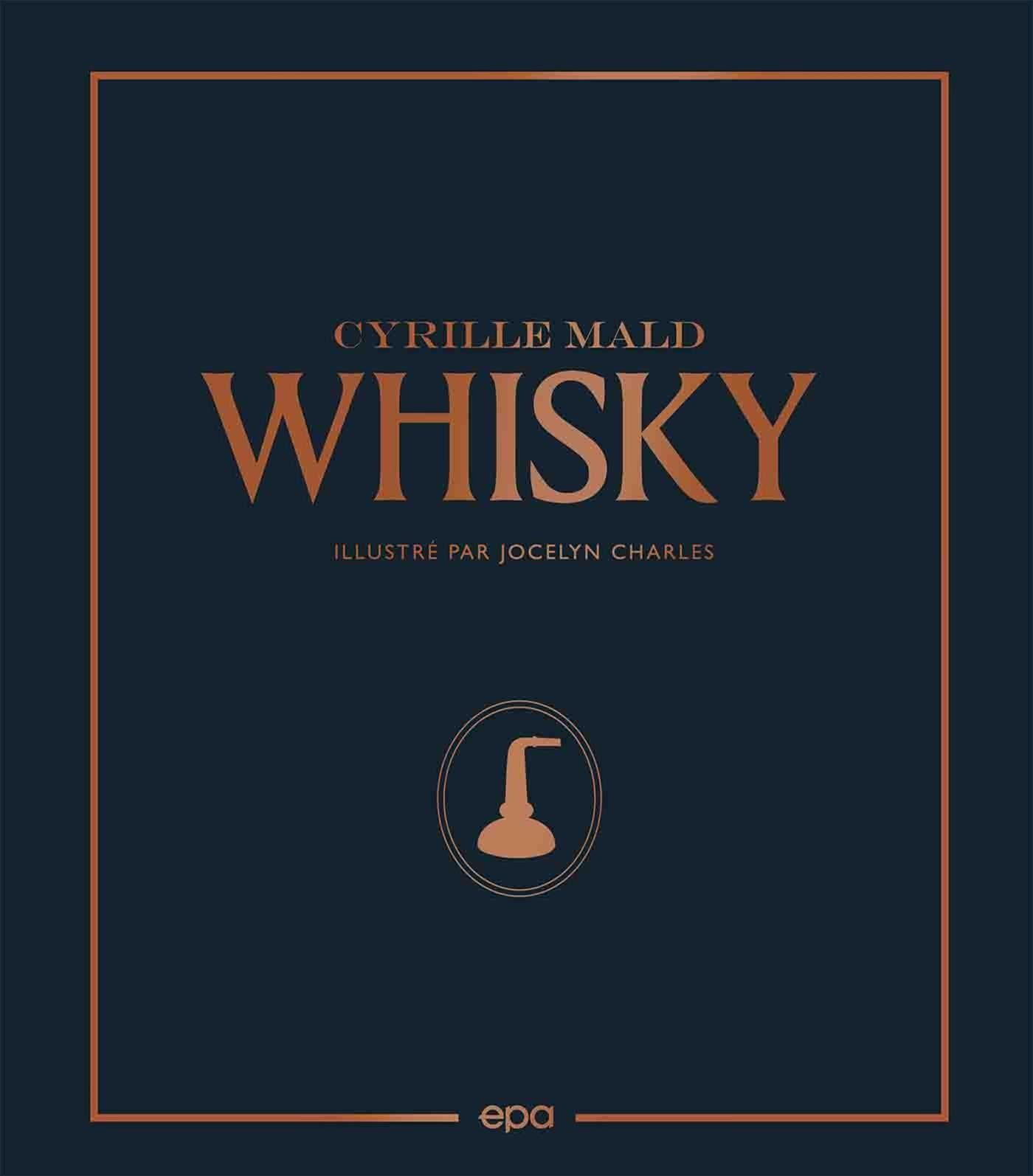Whisky : Des Single Malts Écossais Aux Craft Distilleries    - Larousse Ed. - Livre d'alcool et boisson - 