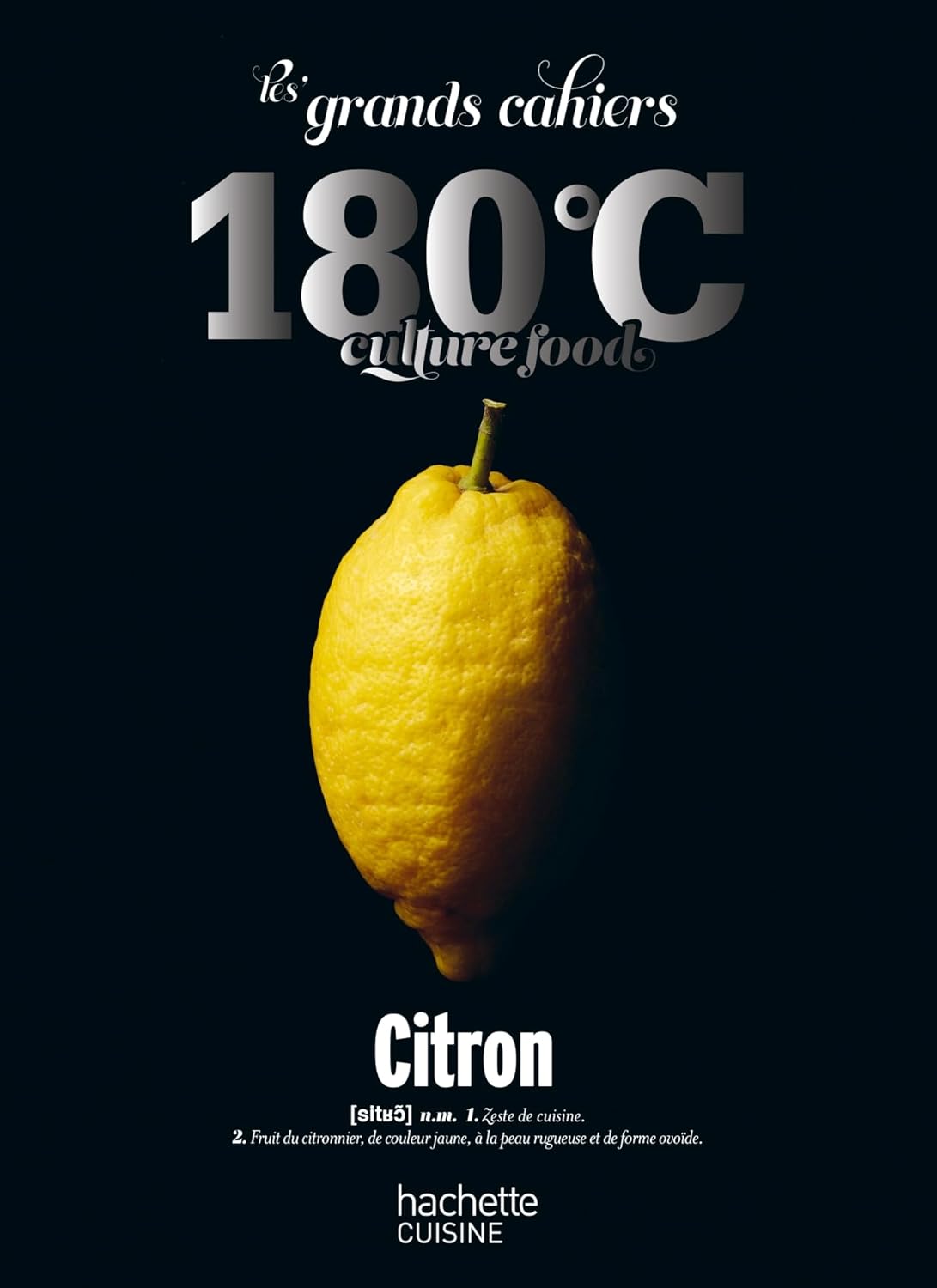 Les Grands Cahiers 180° - Citron - Hachette Ed. - Livre de cuisine - - La Guilde Culinaire