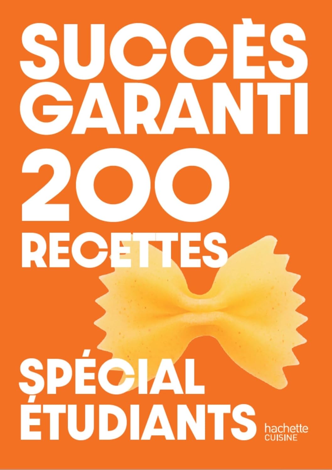 Succès garanti : 200 recettes spécial étudiants - Hachette Ed. - Livre de cuisine - - La Guilde Culinaire
