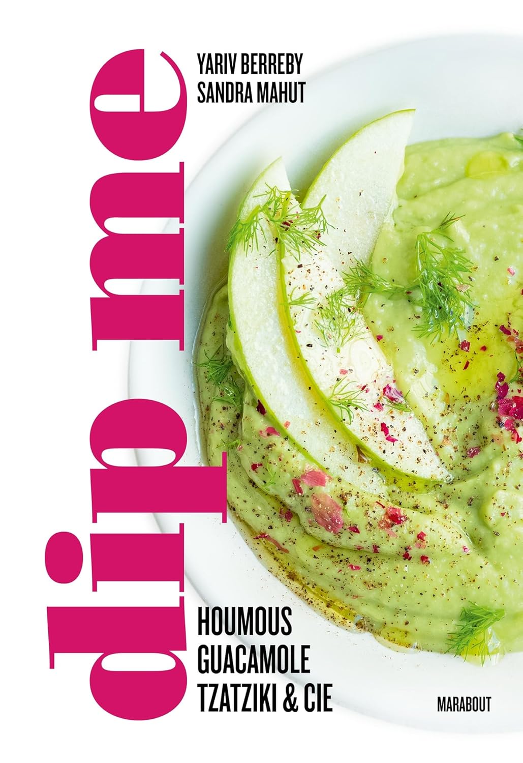 Dip me : 60 recettes de dips pour toutes les occasions et à toutes les saisons - Marabout - Livre de cuisine - - La Guilde Culinaire