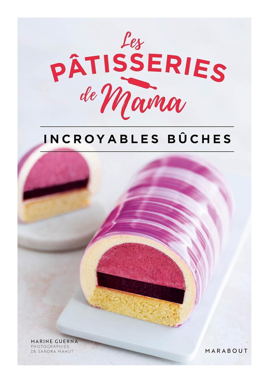 Les pâtisseries de Mama – Incroyables Bûches