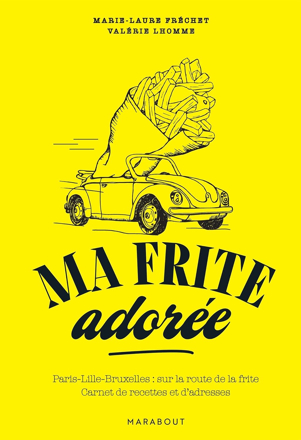 Ma frite adorée - Marabout - Livre de cuisine - - La Guilde Culinaire
