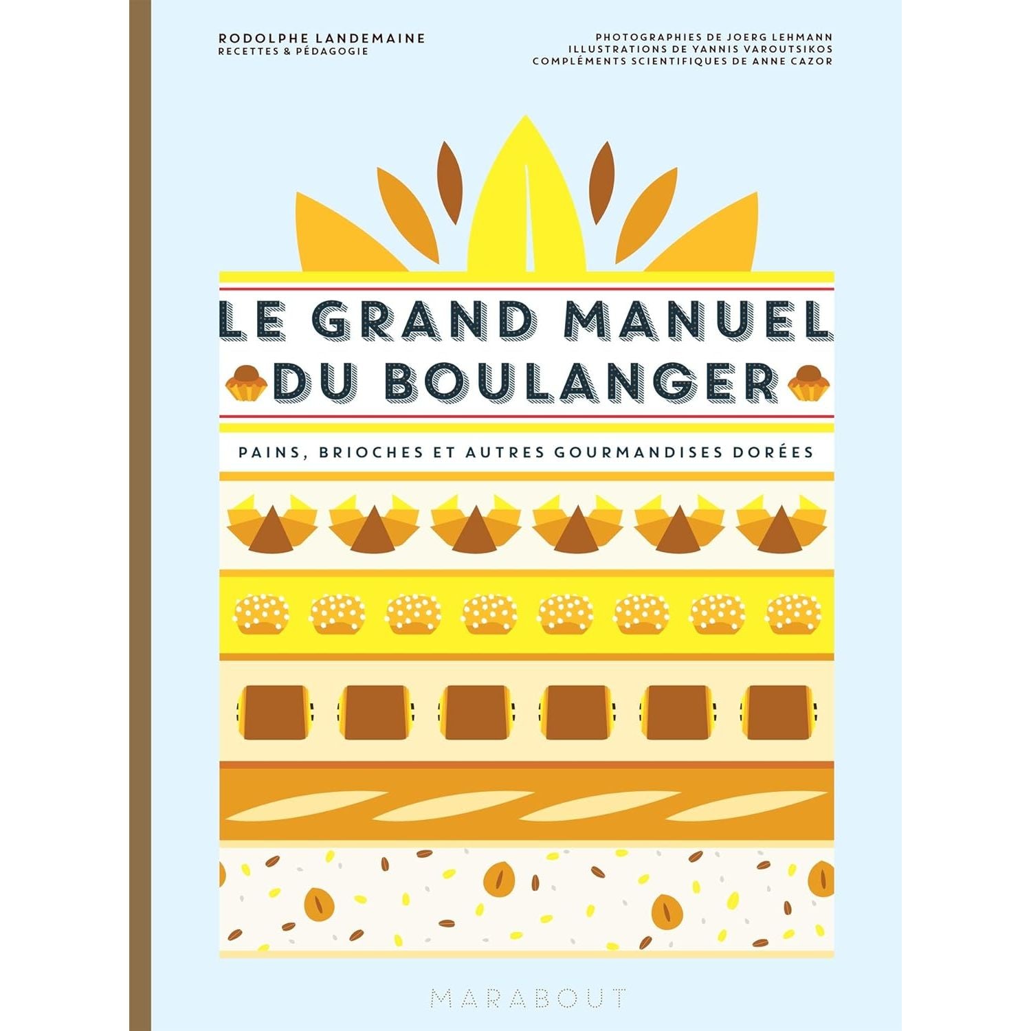 Le grand Manuel du Boulanger [Nouvelle Édition] - Marabout - Livre de boulangerie - - La Guilde Culinaire
