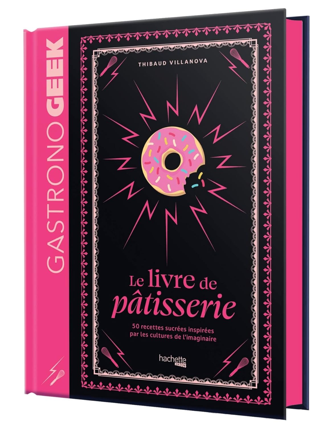 Gastronogeek - : Mini-Gastronogeek - Le livre de pâtisserie    - Hachette Ed. - Livre de pâtisserie - 