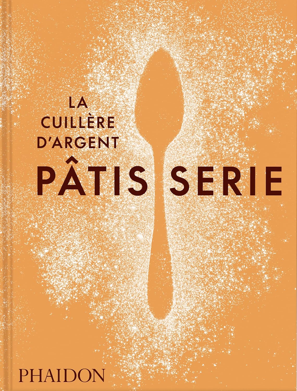 La Cuillère d’argent Pâtisserie - Phaïdon - Livre de cuisine - - La Guilde Culinaire