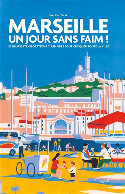 Marseille Un jour sans faim !    - Hachette Ed. - Livre de cuisine - 