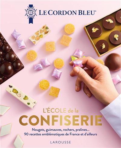 L'École de la confiserie - Le Cordon Bleu    - Larousse Ed. - Livre de cuisine - 