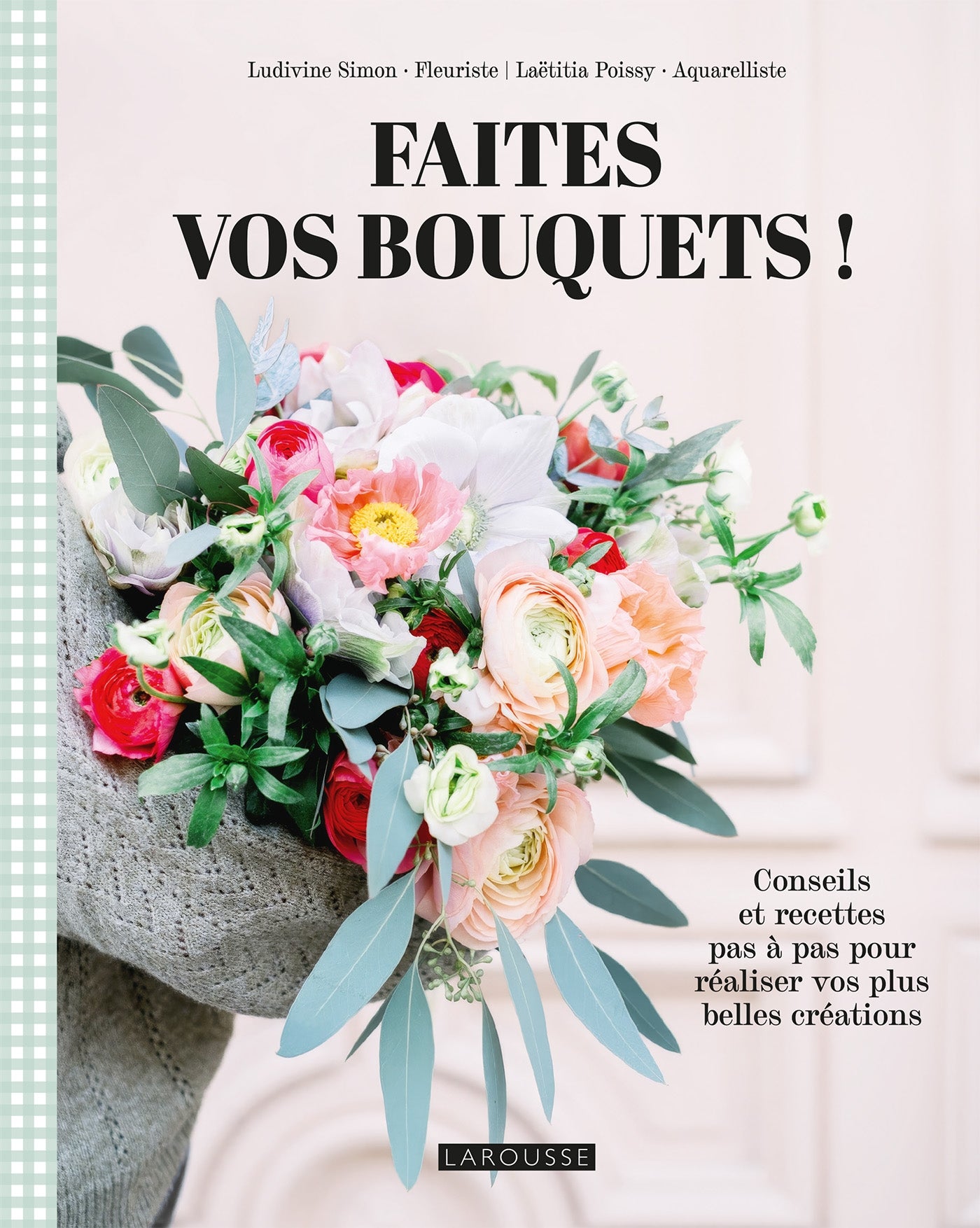 Faites vos bouquets ! - Larousse Ed. - Art - - La Guilde Culinaire