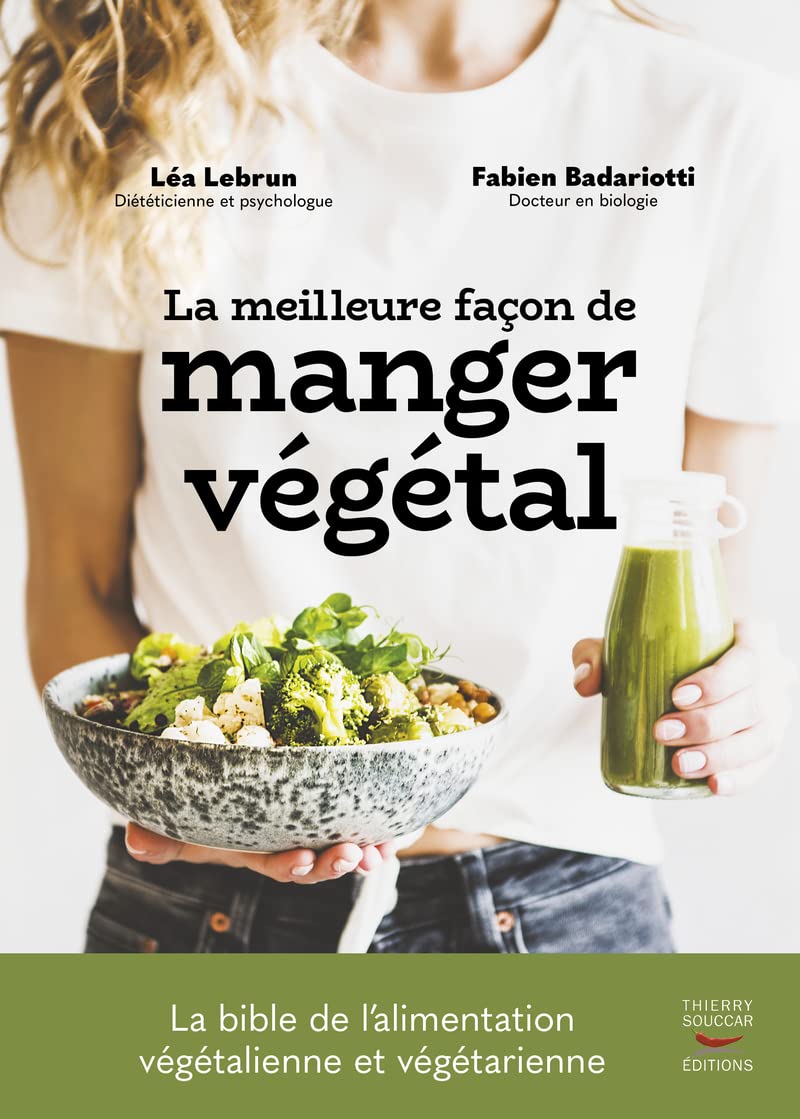 La meilleure façon de manger végétal    - Thierry Souccar Ed. - Livre de cuisine - 