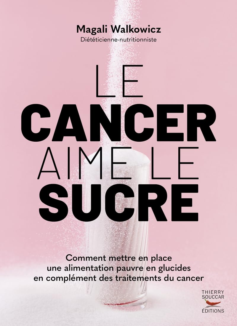 Le cancer aime le sucre    - Thierry Souccar Ed. - Livre - 