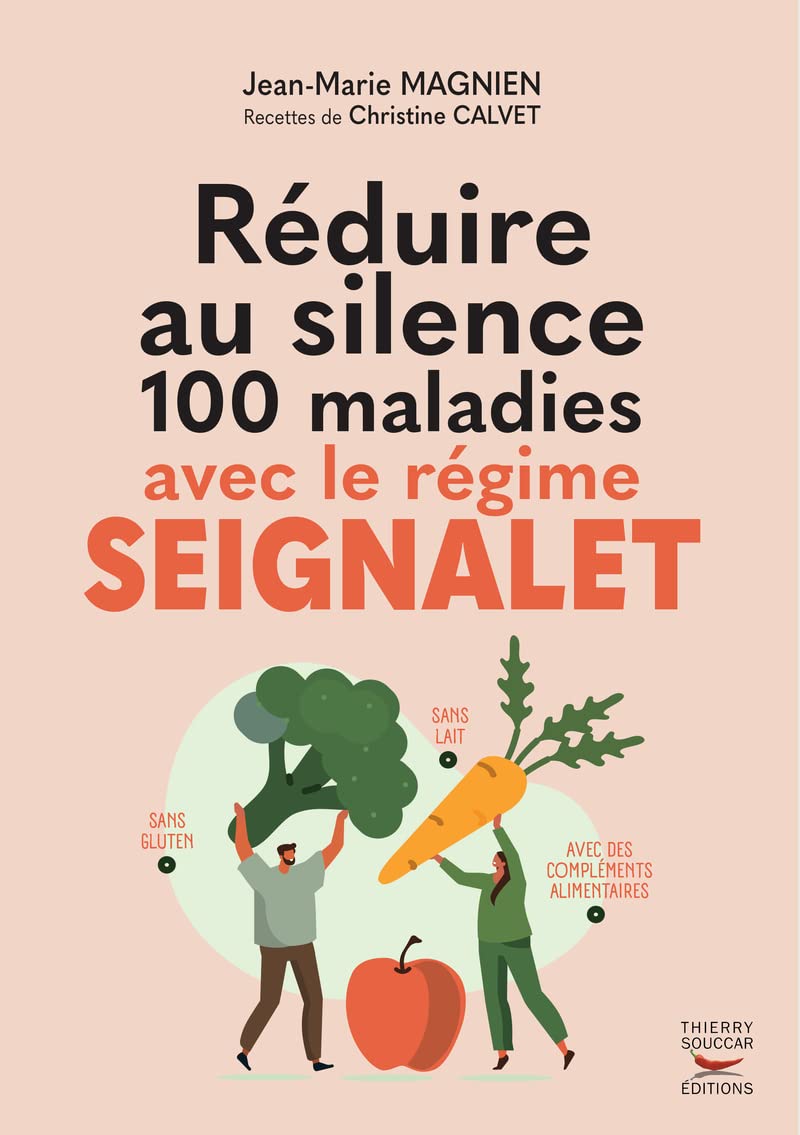 Réduire au silence 100 maladies avec le régime Seignalet    - Thierry Souccar Ed. - Livre - 
