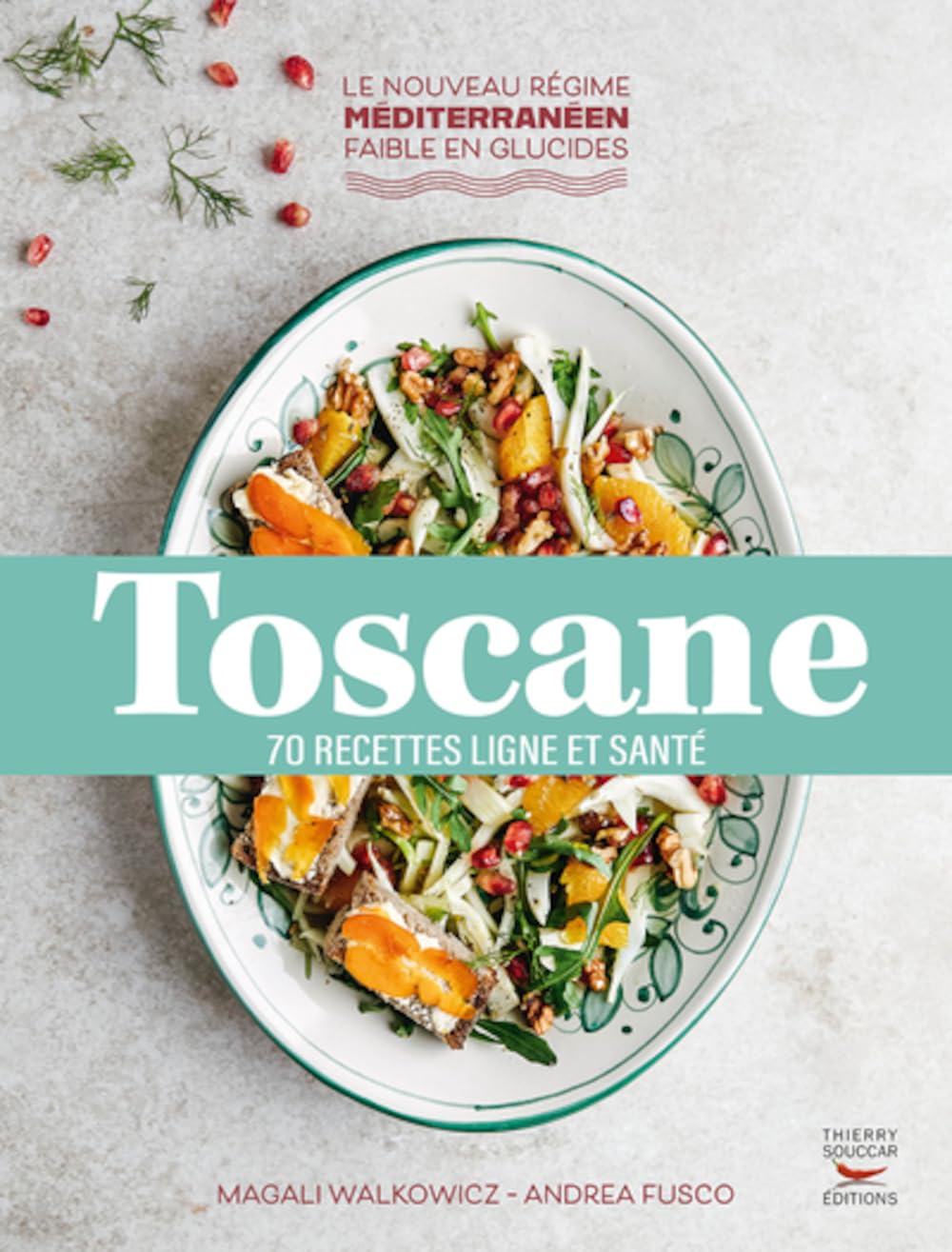Toscane    - Thierry Souccar Ed. - Livre de cuisine - 