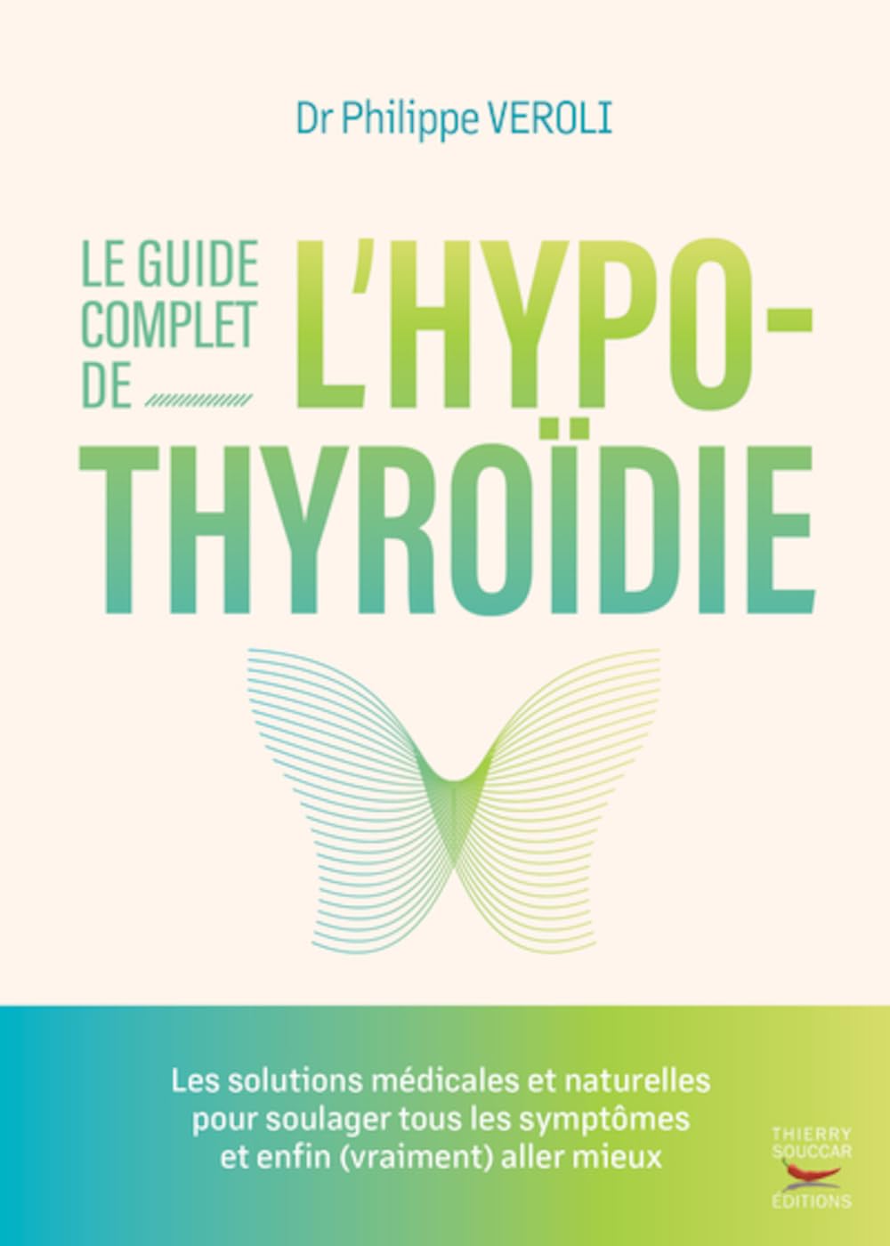 Le guide complet de l'hypothyroïdie    - Thierry Souccar Ed. - Livre - 