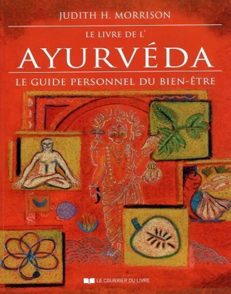 Le livre de l'Ayurveda - Le guide personnel du bien-être    - Le Courrier du Livre - Livre de bien-être - 