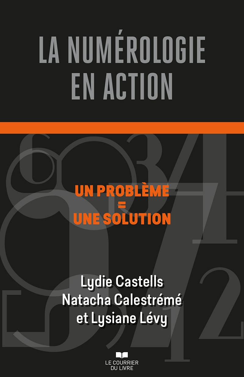 La Numérologie en action : 1 problème = 1 solution    - Le Courrier du Livre - Livre de psychologie - 